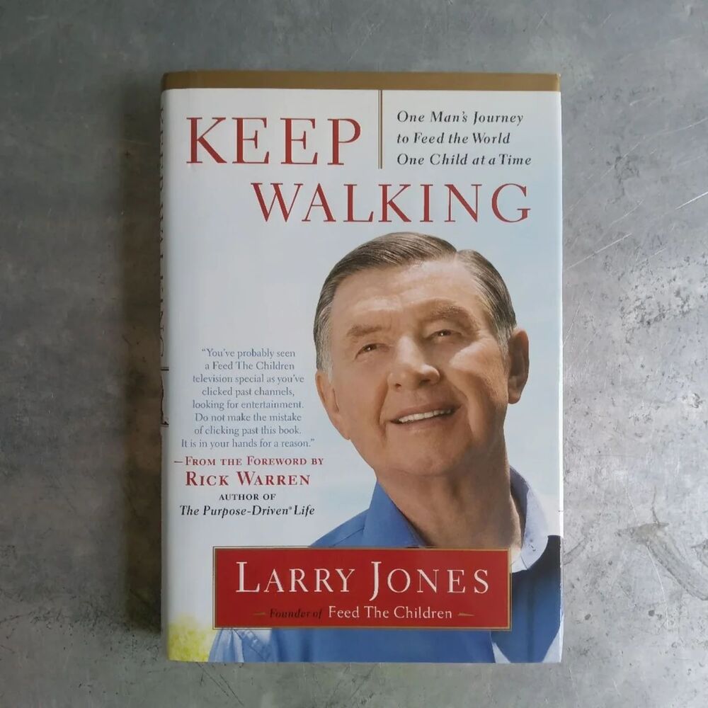 Keep Walking-One Man's Journey to Feed the World One Child at a Time Larry Jones